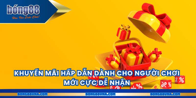 Khuyến mãi hấp dẫn dành cho người chơi mới cực dễ nhận