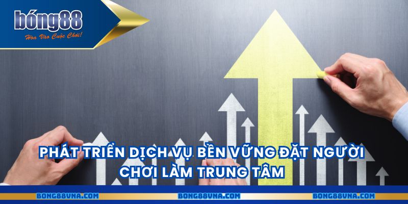 Phát triển dịch vụ bền vững đặt người chơi làm trung tâm