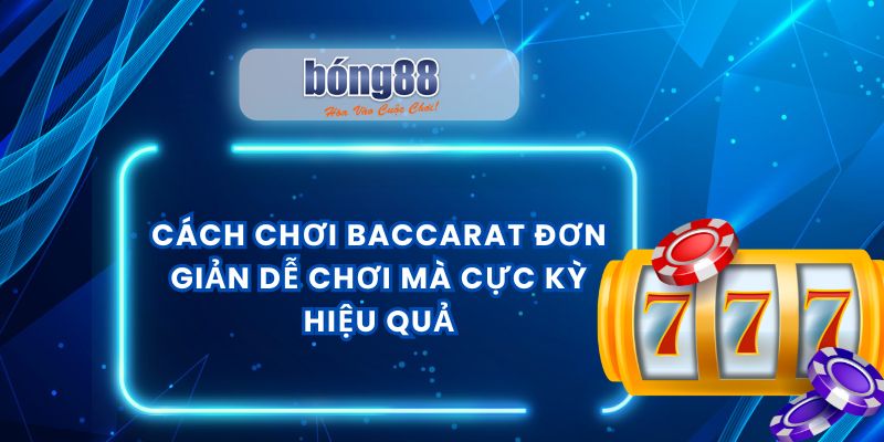Cách chơi baccarat