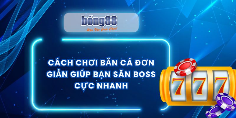 Cách chơi bắn cá
