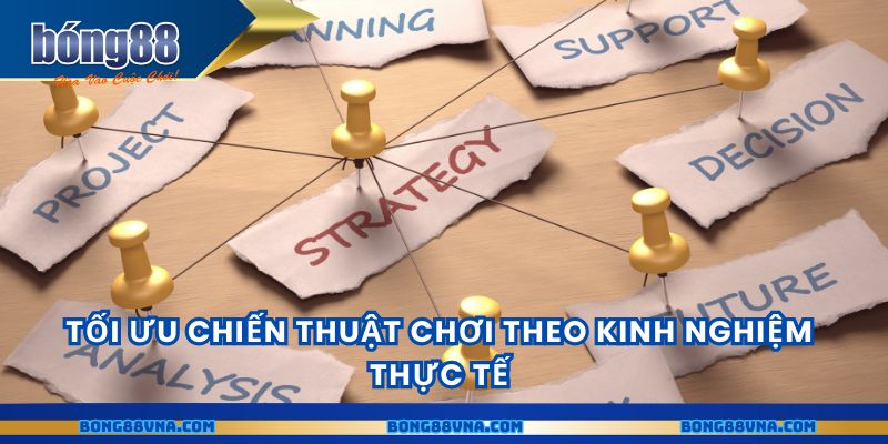 Tối ưu chiến thuật chơi theo kinh nghiệm thực tế