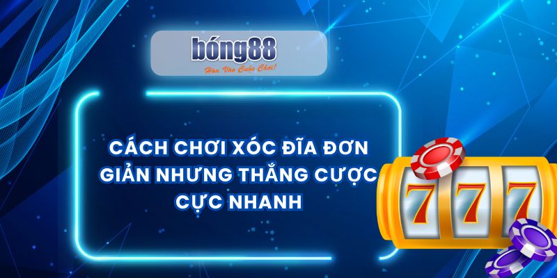 Cách chơi xóc đĩa