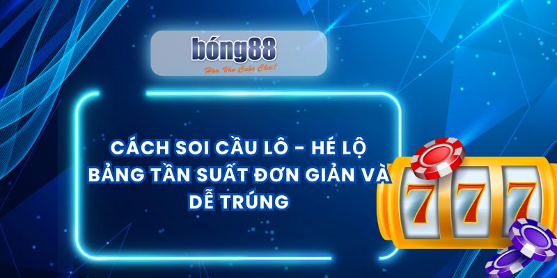 Cách soi cầu lô