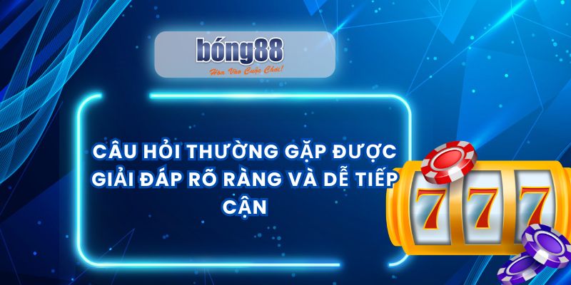 Câu hỏi thường gặp