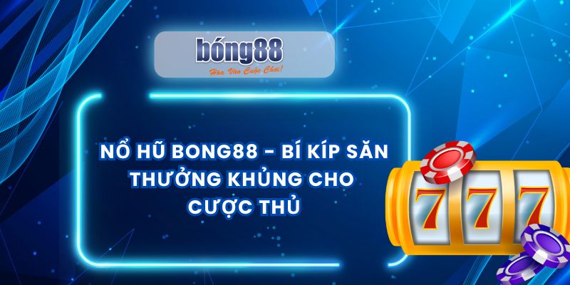 Nổ Hũ BONG88