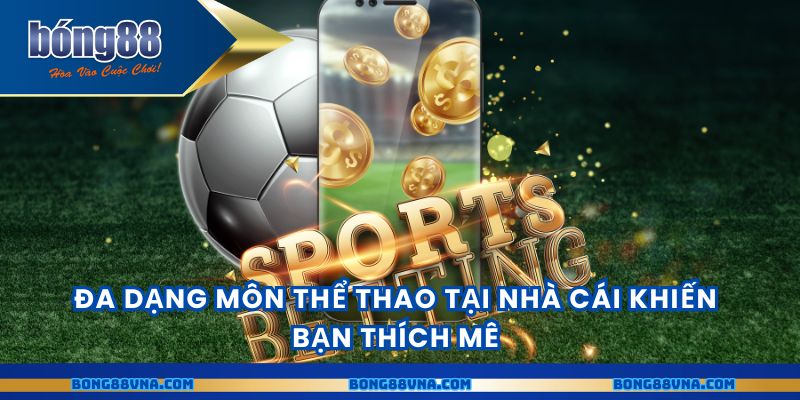 Đa dạng môn thể thao tại nhà cái khiến bạn thích mê