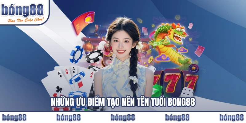 Những ưu điểm tạo nên tên tuổi BONG88