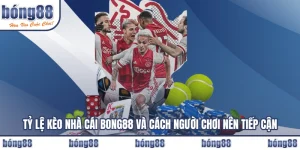 Tỷ Lệ Kèo Nhà Cái BONG88 Và Cách Người Chơi Nên Tiếp Cận
