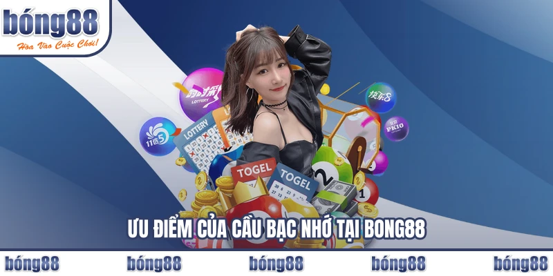 Ưu điểm của cầu bạc nhớ tại BONG88