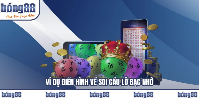 Ví dụ điển hình về soi cầu lô bạc nhớ